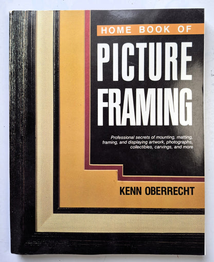 Home Book of Picture Framing by Kenn Oberrecht (Very good, 1988, Pbk, 272 pgs, Stackpole Books)
