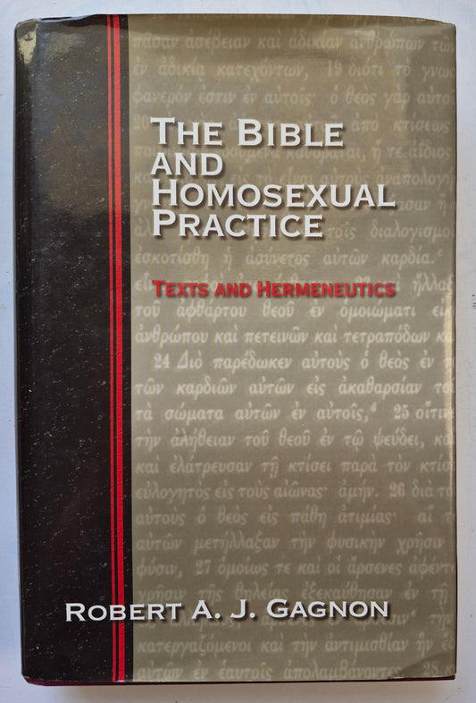The Bible and Homosexual Practice Texts and Hermeneutics by Robert A. J. Gagnon (Very good, 2001, HC, 520 pgs, Abingdon Press)