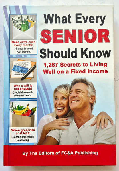 What Every Senior Should Know: 1,267 Secrets to Living Well on a Fixed Income (Very good, 2014, HC, 378 pgs, FC&A Publishing)