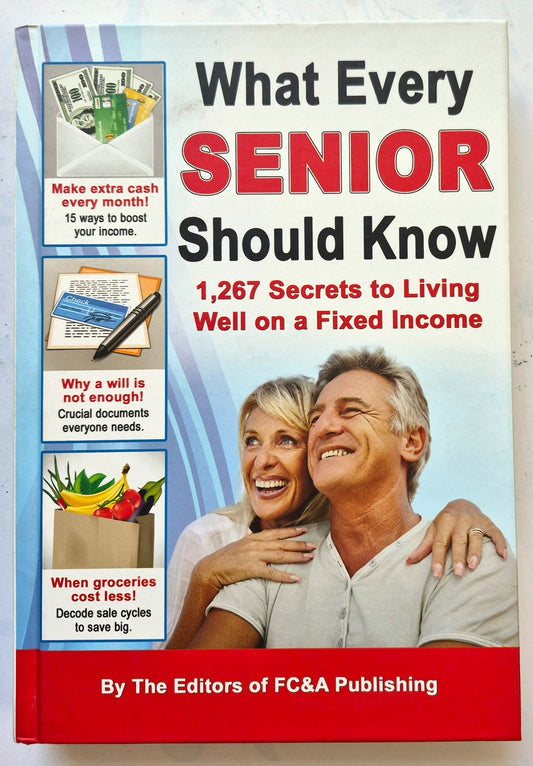 What Every Senior Should Know: 1,267 Secrets to Living Well on a Fixed Income (Very good, 2014, HC, 378 pgs, FC&A Publishing)