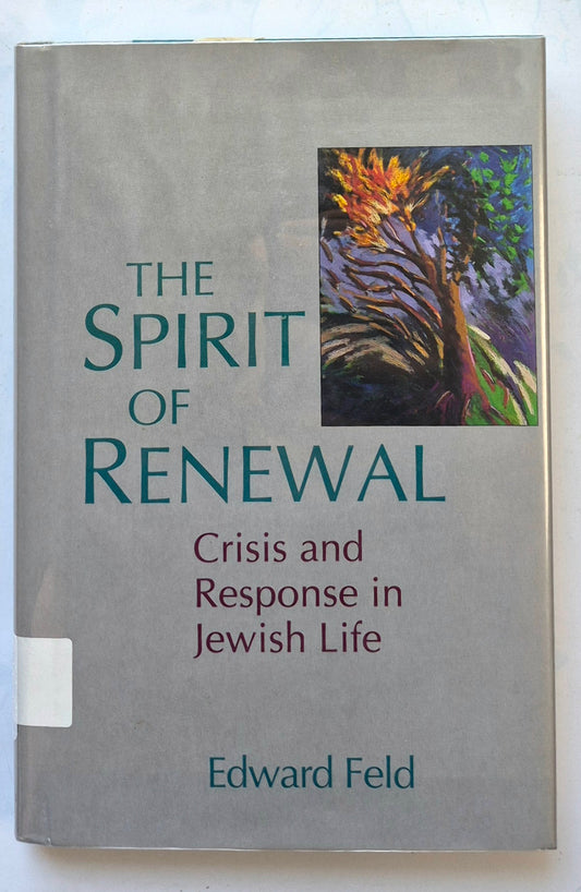 The Spirit of Renewal: Crisis and Response in Jewish Life by Edward Feld (Very good, 1991, HC, 191 pgs, Jewish Lights Pub.)