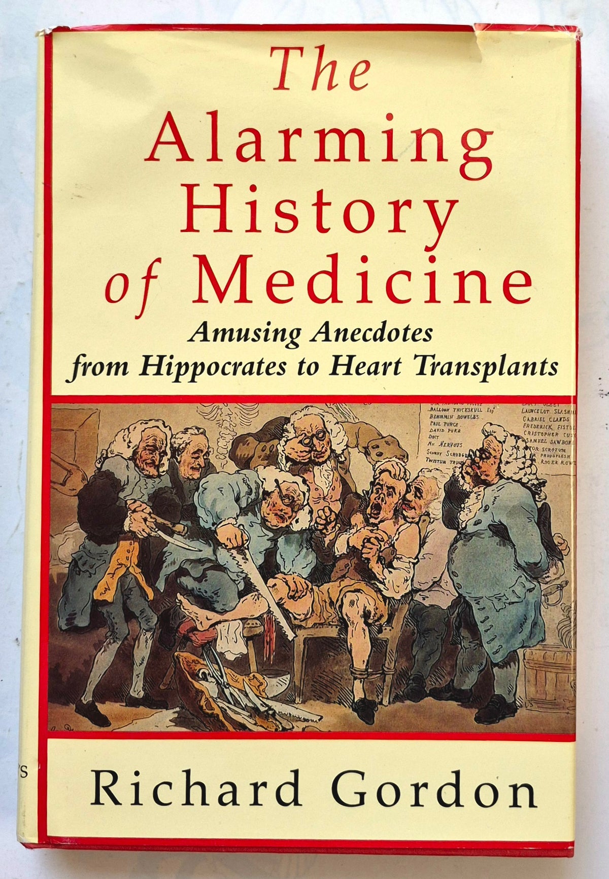 The Alarming History of Medicine: Amusing Anecotes from Hippocrates to Heart Transplants by Richard Gordon (Very good, 1994, HC, 256 pgs, St. Martin's Press)