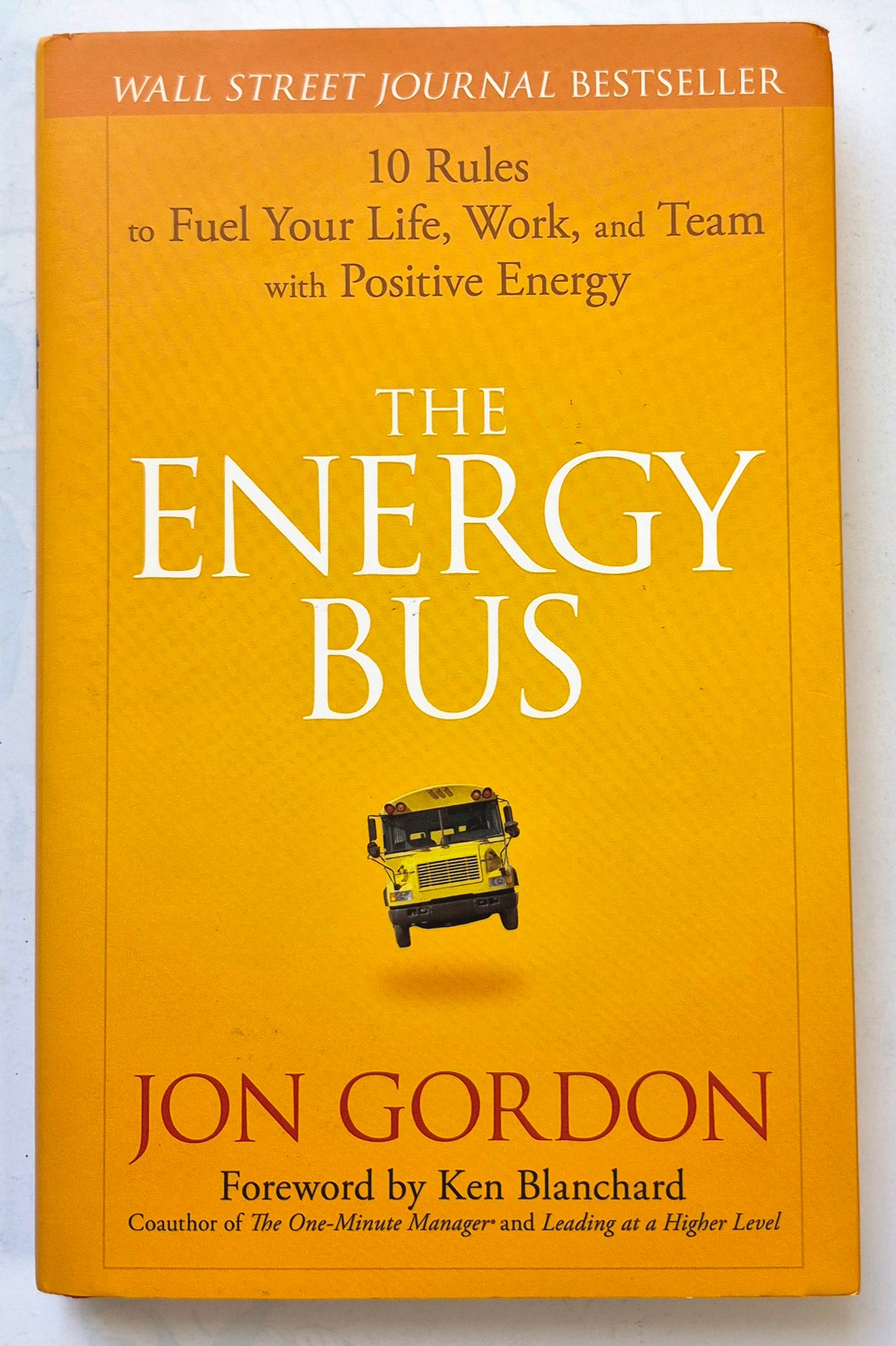 The Energy Bus: 10 Rules to Fuel Your Life, Work, and Team with Positive Energy by Jon Gordon (Like new, 2007, HC, 174 pgs, John Wiley & Sons)