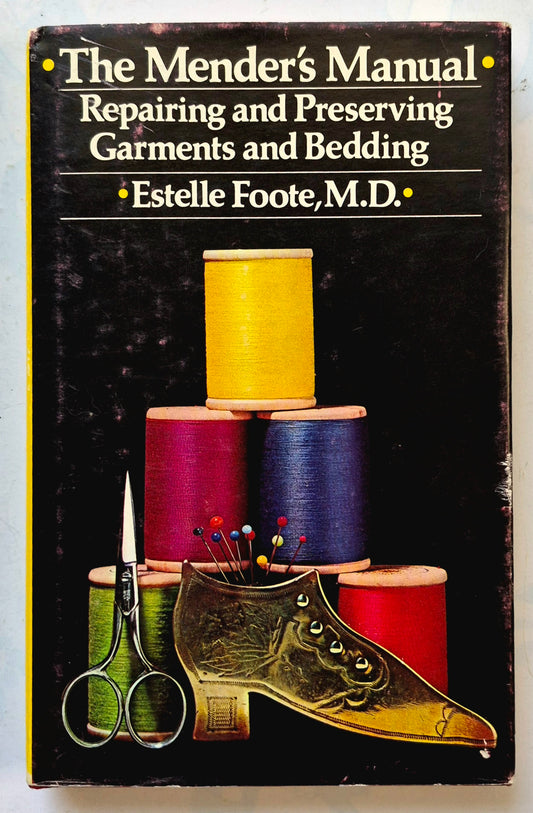 The Mender's Manual: Repairing and Preserving Garments and Bedding by Estelle Foote (Very Good, 1976, HC, 180 pgs, Harcourt Brace Jovanovich, First Edition)