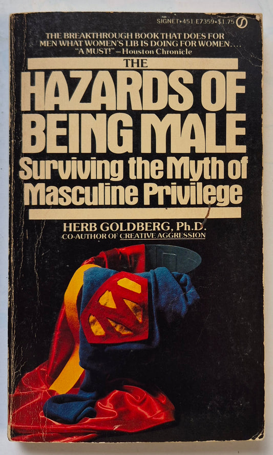The Hazards of Being Male: Surviving the Myth of Masculine Privilege by Herb Goldberg (Good, 1977, Pbk, 196 pgs, Signet Book)