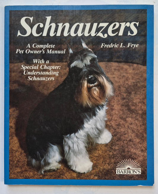 Schnauzers: A Complete Pet Owner's Manual by Fredric L. Frye (Very good, 1988, 80 pgs, Barron's)