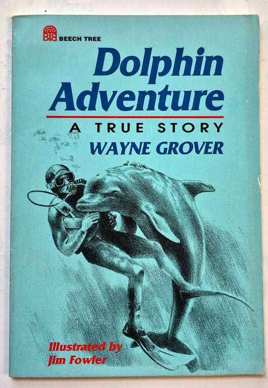 Dolphin Adventure: A True Story by Wayne Grover (Good, 1993, Pbk, 48 pgs. Beech Tree Books)