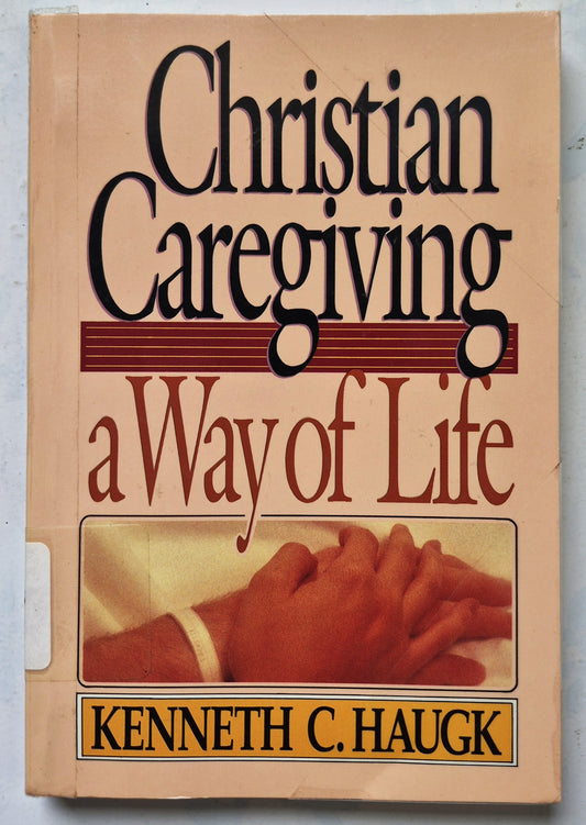 Christian Caregiving - A Way of Life by Kenneth C. Haugk (Very good, 1984, Pbk, 157 pgs, Augsburg)