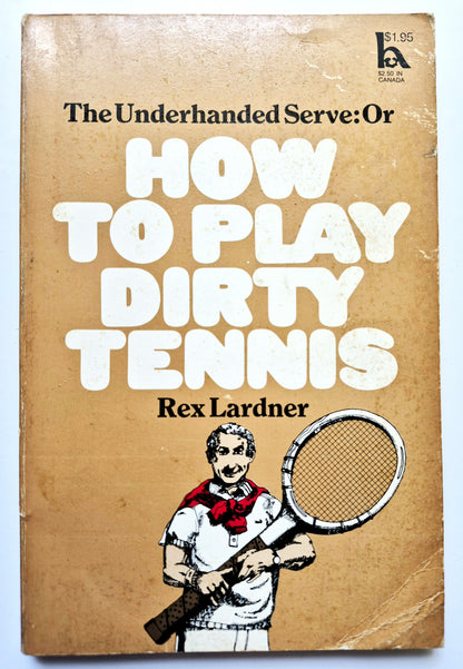 The Underhanded Serve: Or How to Play Dirty Tennis by Rex Lardner (Good, 1968, Pbk, 122 pgs, Hawthorn Books)