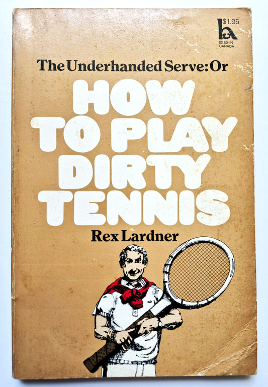 The Underhanded Serve: Or How to Play Dirty Tennis by Rex Lardner (Good, 1968, Pbk, 122 pgs, Hawthorn Books)