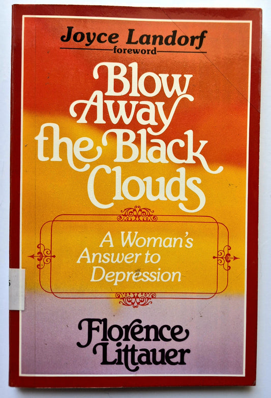 Blow Away the Black Clouds: A Woman's Answer to Depression by Florence Littauer (Very good, 1979, Pbk, 136 pgs, Harvest House)