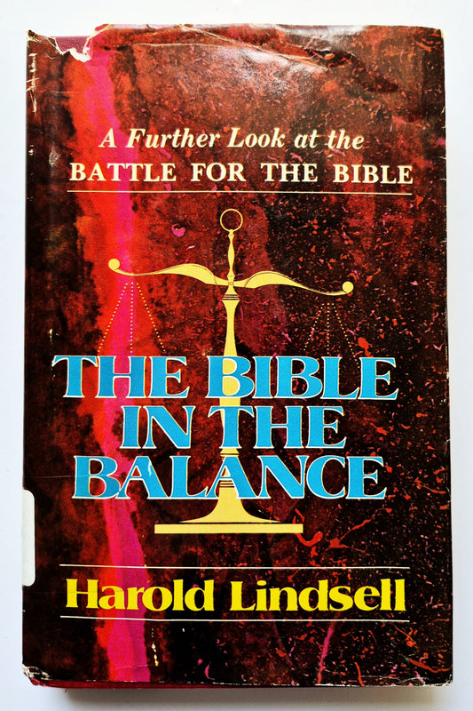 The Bible in the Balance: A Further Look at the Battle for the Bible by Harold Lindsell (Good, 1979, HC, 384 pgs, Zondervan)