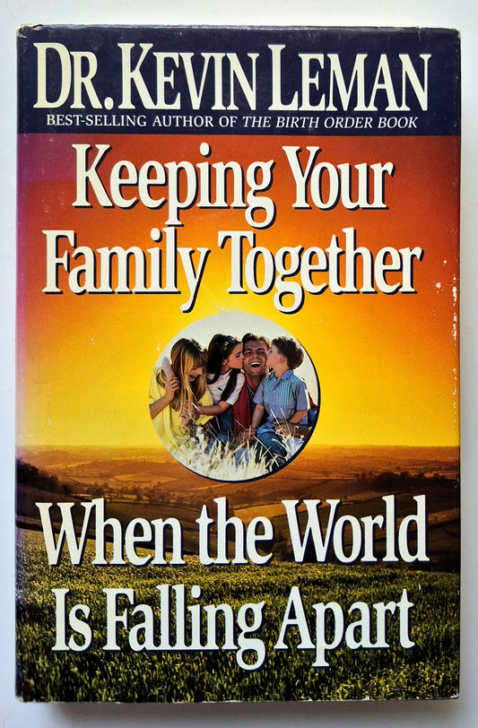 Keeping Your Family Together When the World Is Falling Apart by Kevin Leman (Very good, 1993, HC, 328 pgs, Focus on the Family)