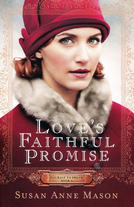 Love's Faithful Promise #3 by Susan Anne Mason (Courage to Dream, New, 2016, Pbk, Bethany House)
