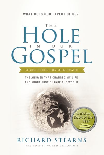 The Hole in Our Gospel by Richard Stearns (New w/DA, 2014, Pbk, 372 pgs, Thomas Nelson)