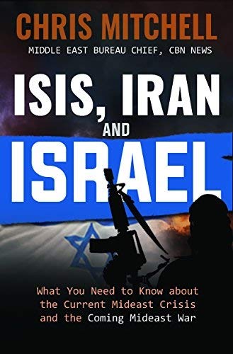 ISIS, Iran and Israel: What You Need to Know About the Current Mideast Crisis and the Coming Mideast War by Chris Mitchell (Like new, 2016, Pbk, 224 pgs)