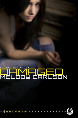 Damaged: A Violated Trust by Melody Carlson (Secrets, Very good, 2011, Pbk, 205 pages, NavPress)