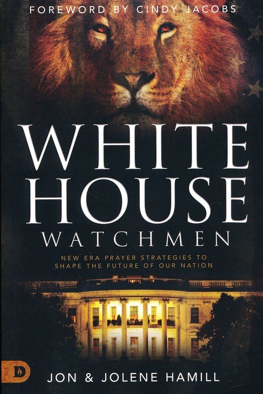 White House Watchmen: New Era Prayer Strategies to Shape the Future of Our Nation by John & Jolene Hamill (New, 2020, PBk, 320 pgs)