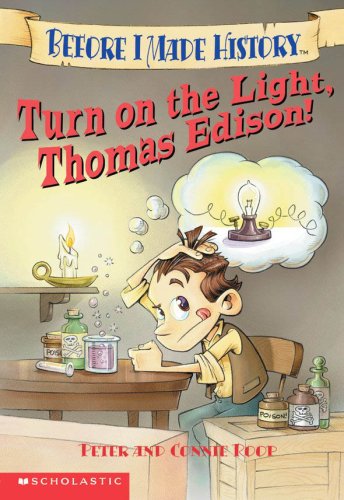 Turn on the Light Thomas Edison by Peter & Connie Roop (Good, 2003, Pbk, 64 pgs, Scholastic)