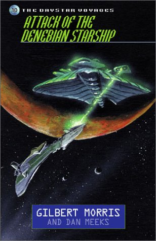 Attack of the Denebian Starship #10 by Gilbert Morris, Dan Meeks (Daystar Voyages, New, 2000, Pbk, 160 pgs)