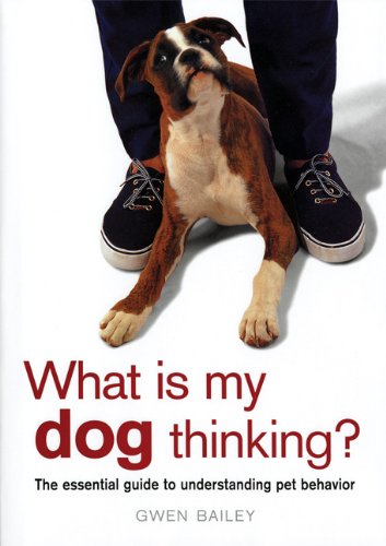 What Is My Dog Thinking? by Gwen Bailey (Very good, 2002, HC, 96 pgs)