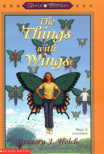 The Things With Wings by Gregory J. Holch (Good, 1999, Pbk, 227 pages, Scholastic)