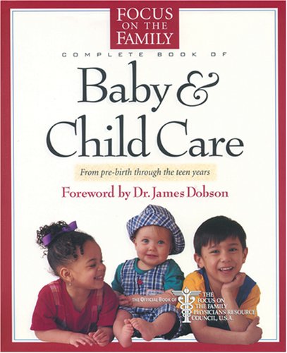 Focus on the Family Complete Book of Baby & Child Care by Dr. Paul Reisser (Good, 1997, Pbk, 875 pgs, Tyndale)