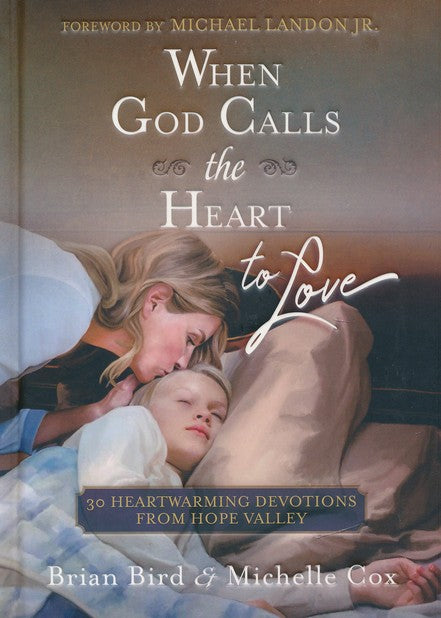 When God Calls the Heart to Love by Brian Bird; Michelle Cox (New, 2019, HC, 176 pgs, Broadstreet Pub.)