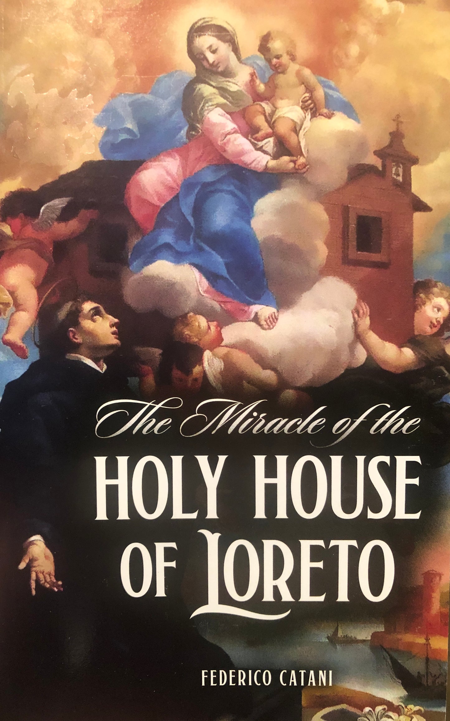 The Miracle of the Holy House of Loreto by Federico Catani (Very good, 2020, Pbk, 143 pgs)