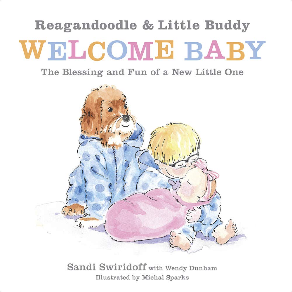 Reagandoodle and Little Buddy Welcome Baby by Sandi Swiridoff (New, 2019, HC)