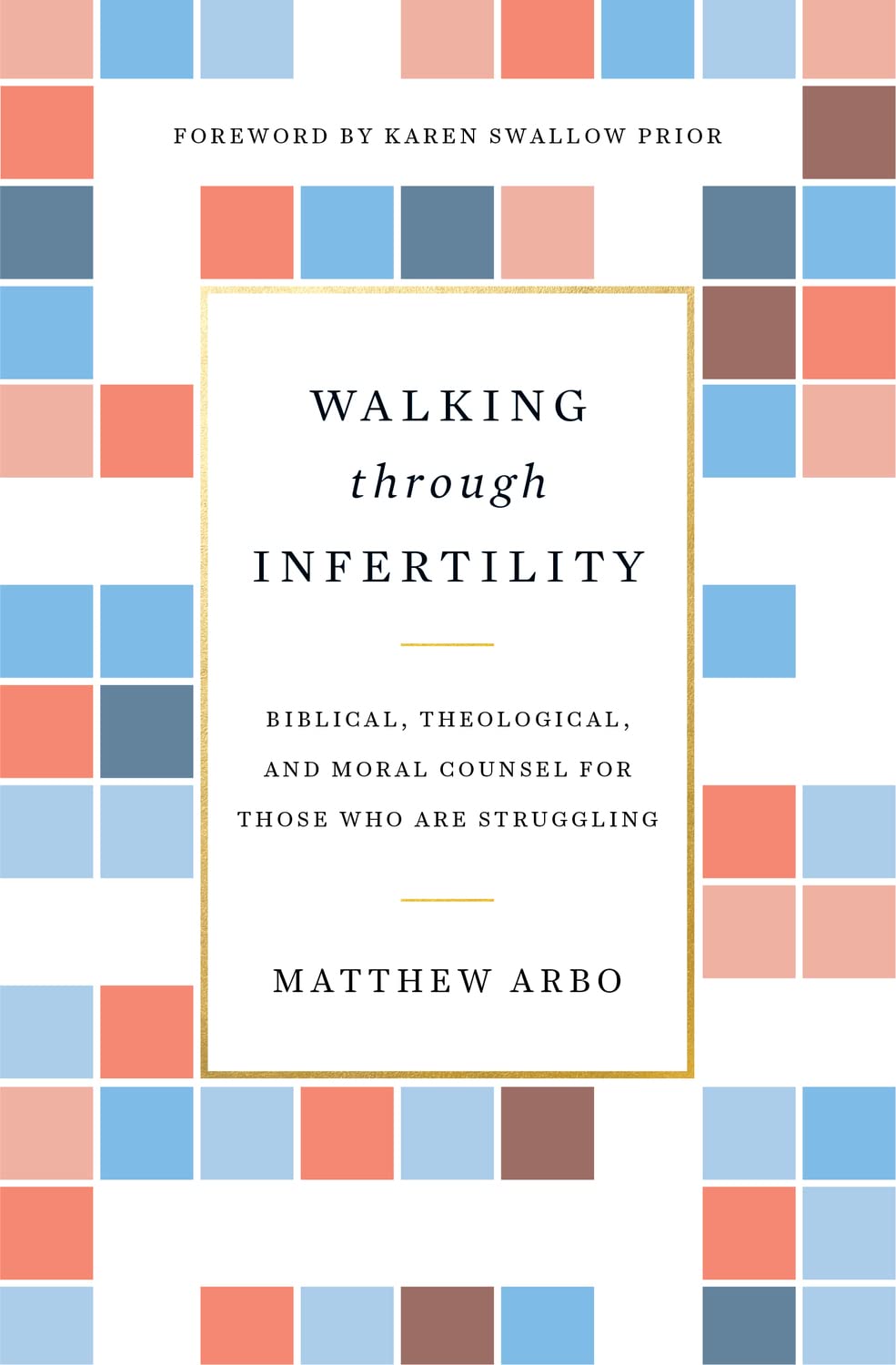 Walking Through Infertility by Matthew Arbo (New, 2018, Pbk, 116 pgs, Crossway)