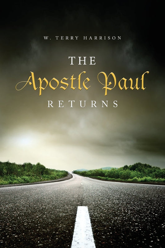 The Apostle Paul Returns by W. Terry Harrison (New, 2015, Pbk, 290 pgs, Tate Publishing)