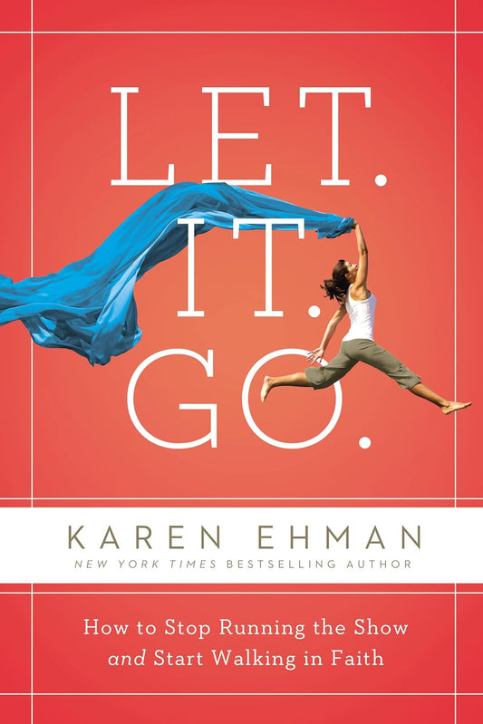 Let. It. Go.: How to Stop Running the Show and Start Walking in Faith by Karen Ehman (New, 2019, Pbk, 224 pgs)