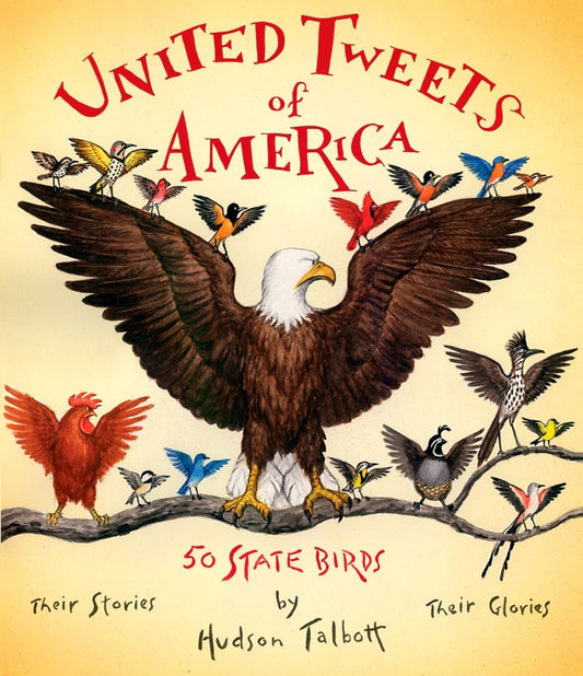 United Tweets of America: 50 State Birds, Their Stories, Their Glories by Hudson Talbott (Very good, 2008, Pbk, 64 pgs)