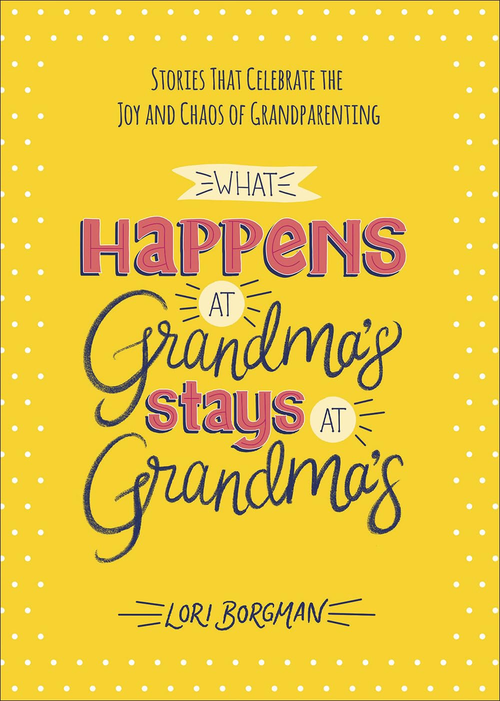 What Happens at Grandma's Stays at Grandma's by Lori Borgman (New, 2021, HC, 208 pgs)