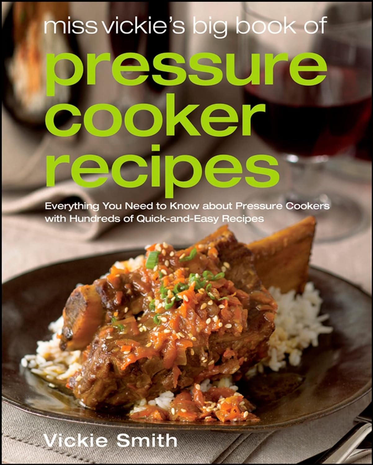 Miss Vickie's Big Book of Pressure Cooker Recipes by Vickie Smith (Good, 2008, Pbk, 470 pgs, Houghton MIfflin Harcourt)