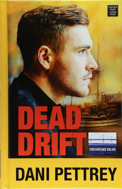 Dead Drift #4 by Dani Pettrey (Chesapeake Valor, New, 2018, HC, 500 pages, Center Point Large Print)
