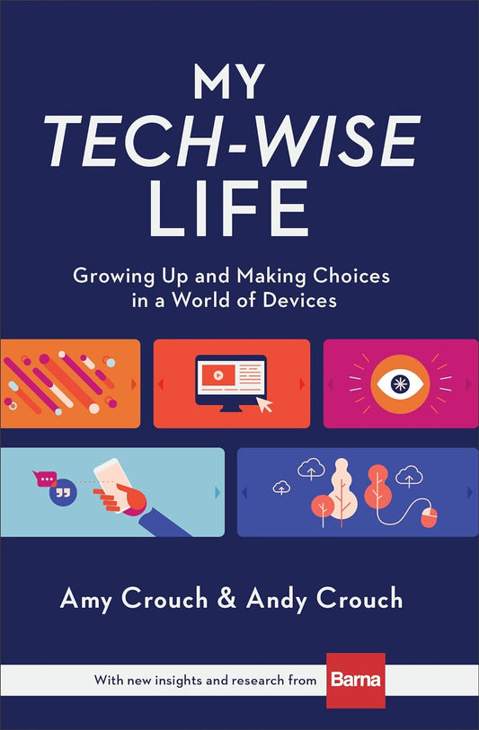 My Tech-Wise Life by Amy and Andy Crouch (New, 2020, HC, 208 pgs, Baker Books)