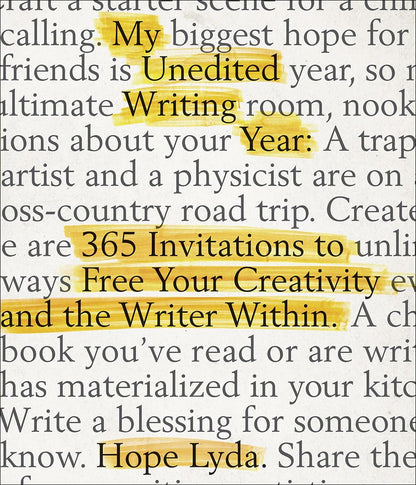 My Unedited Writing Year: 365 Invitations to Free Your Creativity and the Writer Within by Hope Lyda (New, 2019, Pbk, 365 pgs, Harvest House)