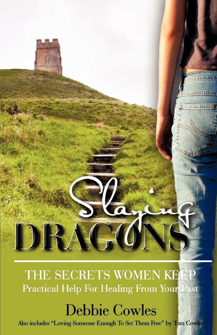 Slaying Dragons: The Secrets Women Keep by Debbie Cowles (New, 2006, Pbk, 208 pgs, Xulon Press)