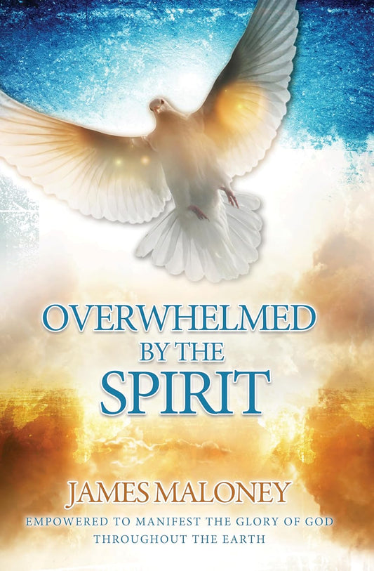 Overwhelmed by the Spirit: Empowered to Manifest the Glory of God Throughout the Earth by James Maloney (Good, 2013, Pbk, 157 pgs, Destiny Image)