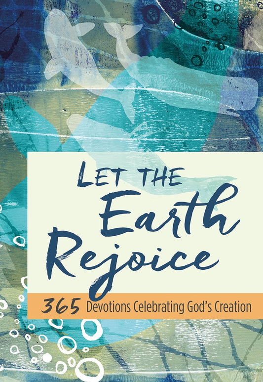 Let the Earth Rejoice: 365 Devotions Celebrating God's Creation by Worthy Inspired (New, 2017, HC, 368 pgs)