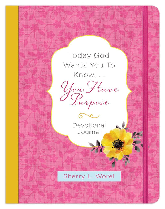 Today God Wants You to Know...You Have Purpose Devotional Journal by Sherry Worel (New, 2021, Pbk, 192 pgs, Barbour)