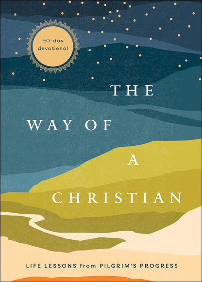 The Way of a Christian: Life Lessons from Pilgrim's Progress (New, 2022, HC, 192 pgs, Baker Pub.)