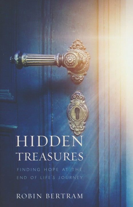 Hidden Treasures: Finding Hope at the End of the Journey by Robin Bertram (New, 2018, Pbk, 240 pgs, Abingdon)