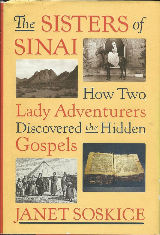 The Sisters of Sinai: How Two Lady Adventurers Discovered the Hidden Gospels by Janet Soskice (Very good, 2009, HC, 336 pgs, Knopf)