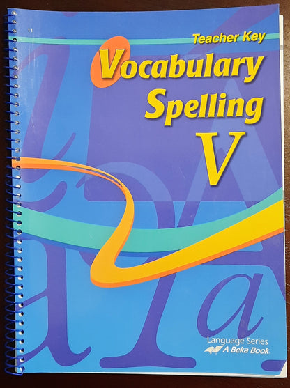 Abeka 11th grade Vocabulary Spelling V 4th ed Teacher Key; Quiz Key; Workbook V