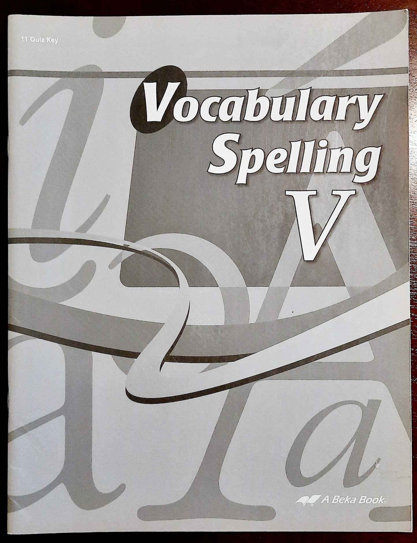 Abeka 11th grade Vocabulary Spelling V 4th ed Teacher Key; Quiz Key; Workbook V