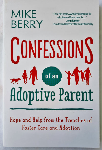 Confessions of an Adoptive Parent by Mike Berry (New, 2017, Pbk, 215 pgs, Harvest House)