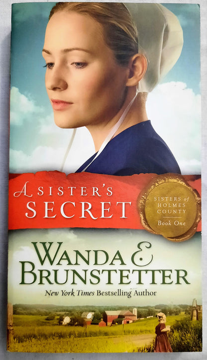 A Sister's Secret #1 by Wanda E. Brunstetter (Sisters of Holmes Co., New, 2007, Pbk, 343 pgs)